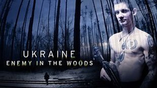 A graphic featuring an image of a Ukrainian fighter holding a rifle in a forest, and the text reads: UKRAINE: ENEMY IN THE WOODS