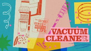 The Secret Genius of Modern Life: Vacuum Cleaner